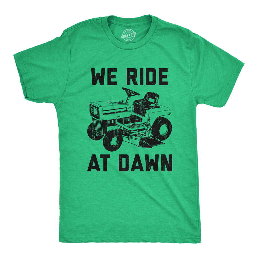 Funny Heather Green - Ride at Dawn We Ride At Dawn Mens T Shirt Nerdy Father's Day Sarcastic Tee