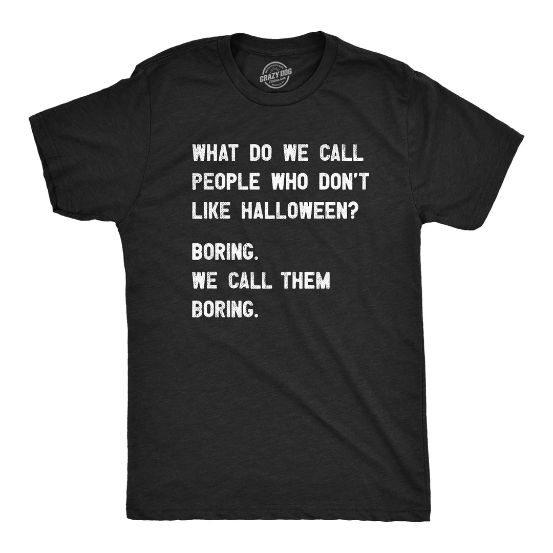 Funny Heather Black - BORING People Who Dont Like Halloween Mens T Shirt Nerdy Halloween Sarcastic Tee