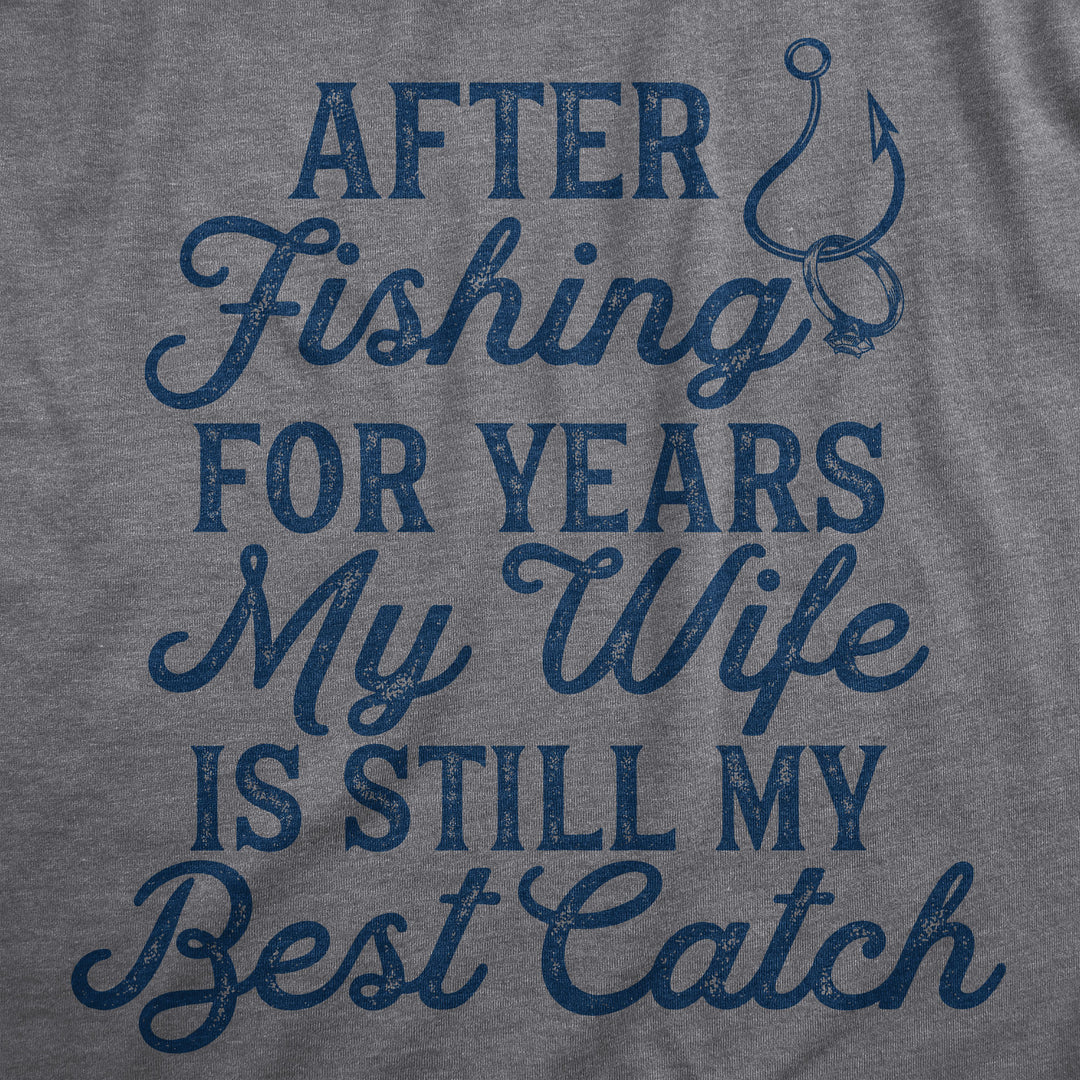 My Wife Is Still My Best Catch Men's T Shirt