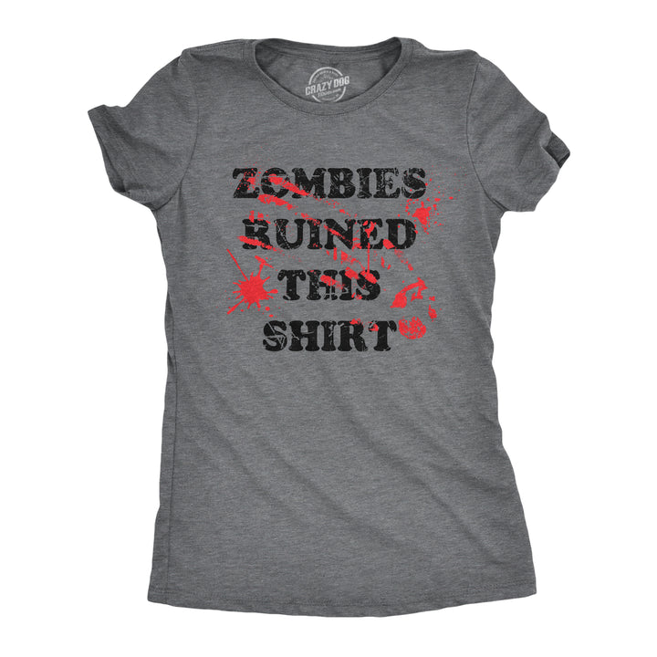 Funny Dark Heather Grey - RUINED Zombies Ruined This Shirt Womens T Shirt Nerdy Halloween Zombie Tee