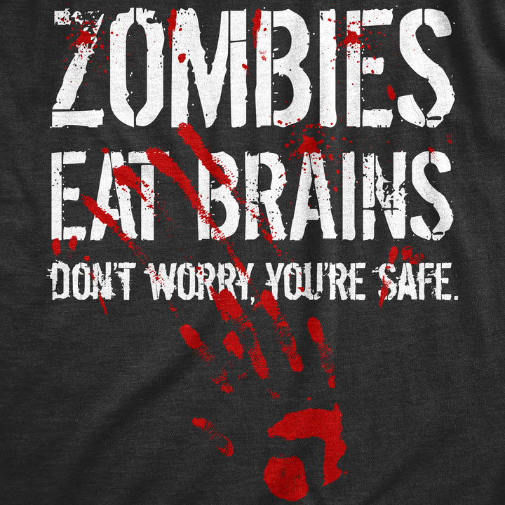 Zombies Eat Brains, You're Safe Men's T Shirt