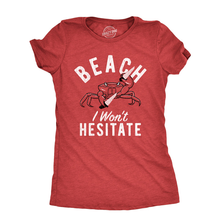 Funny Heather Red - HESITATE Beach I Wont Hesitate Womens T Shirt Nerdy Sarcastic Tee