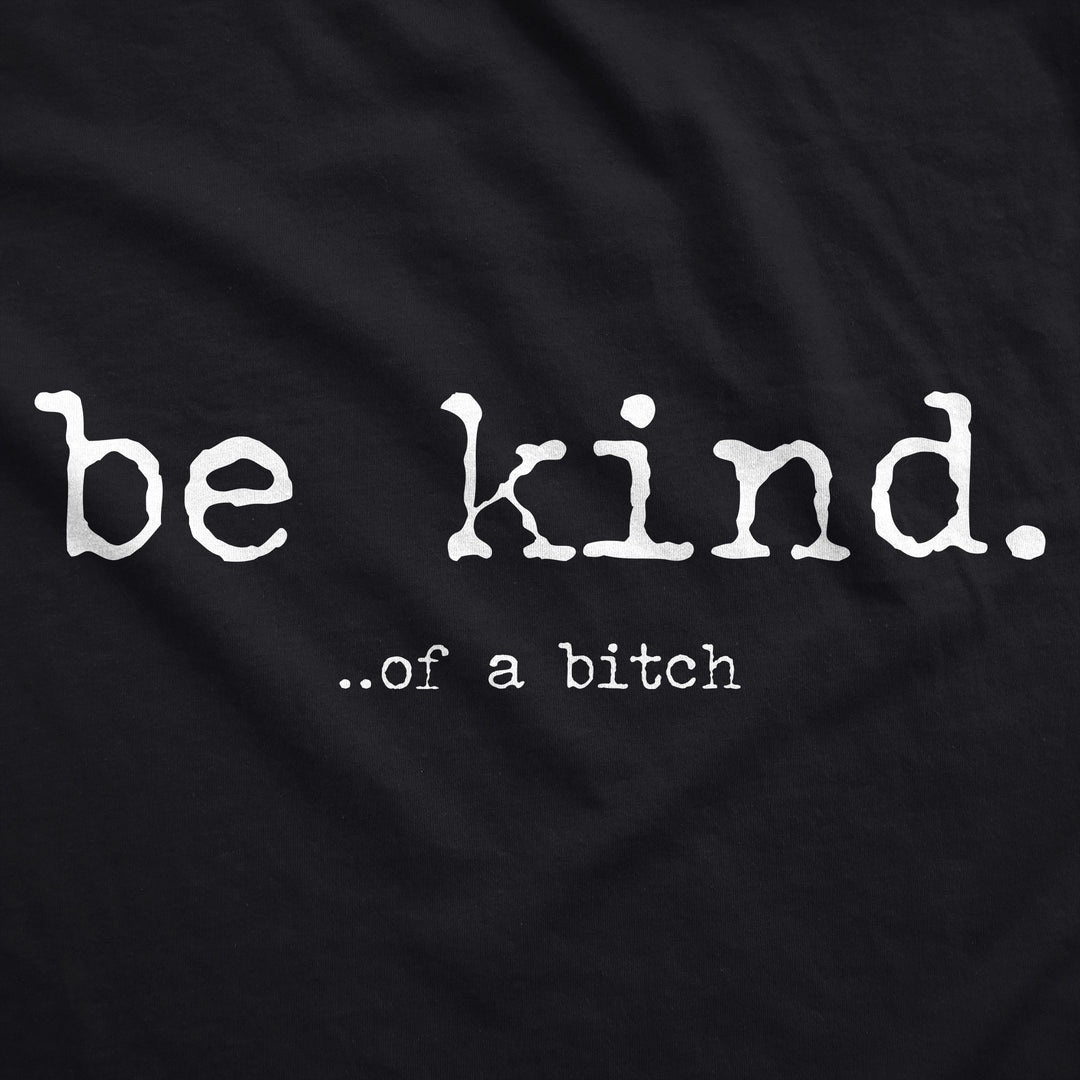 Be Kind Of A Bitch Women's T Shirt