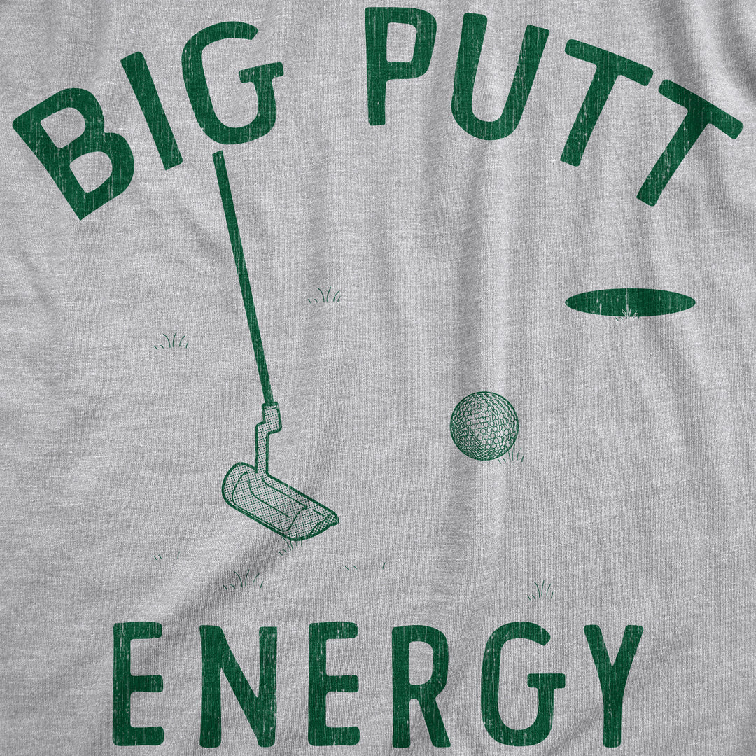 Big Putt Energy Men's T Shirt