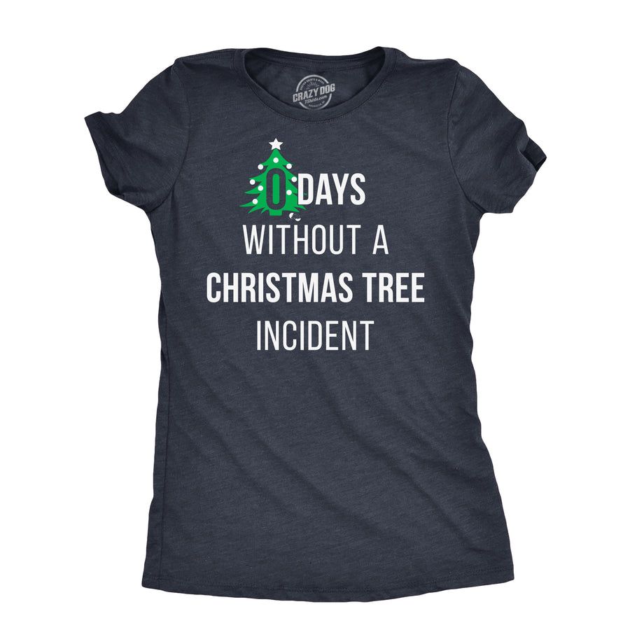 Funny Heather Navy - TREE Zero Days Without A Christmas Tree Incident Womens T Shirt Nerdy Christmas Sarcastic Tee