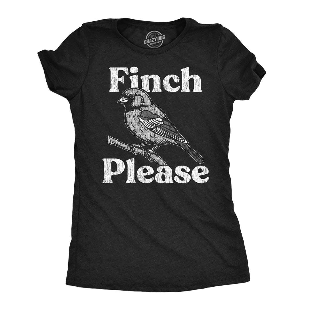 Funny Heather Black - Finch Please Finch Please Womens T Shirt Nerdy animal sarcastic Tee