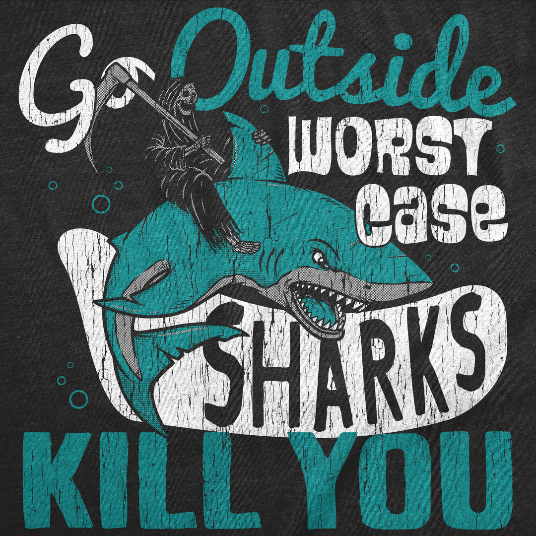 Go Outside Worst Case Sharks Kill You Men's T Shirt