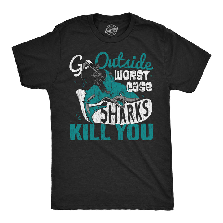 Funny Heather Black - SHARKS Go Outside Worst Case Sharks Kill You Mens T Shirt Nerdy Sarcastic Tee