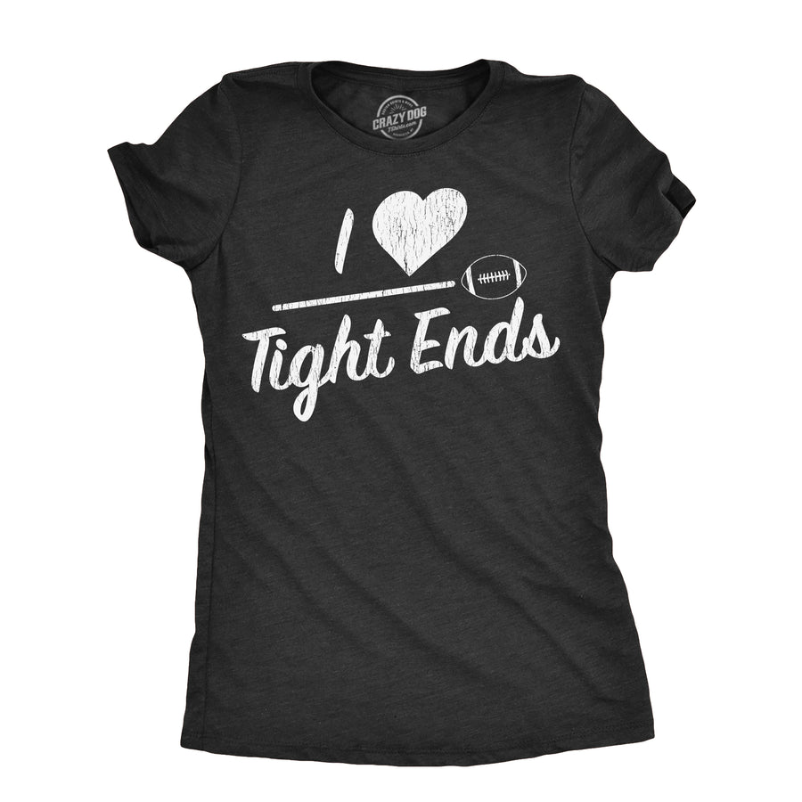 Funny Heather Black - TIGHTENDS I Heart Tight Ends Womens T Shirt Nerdy Football sarcastic Tee