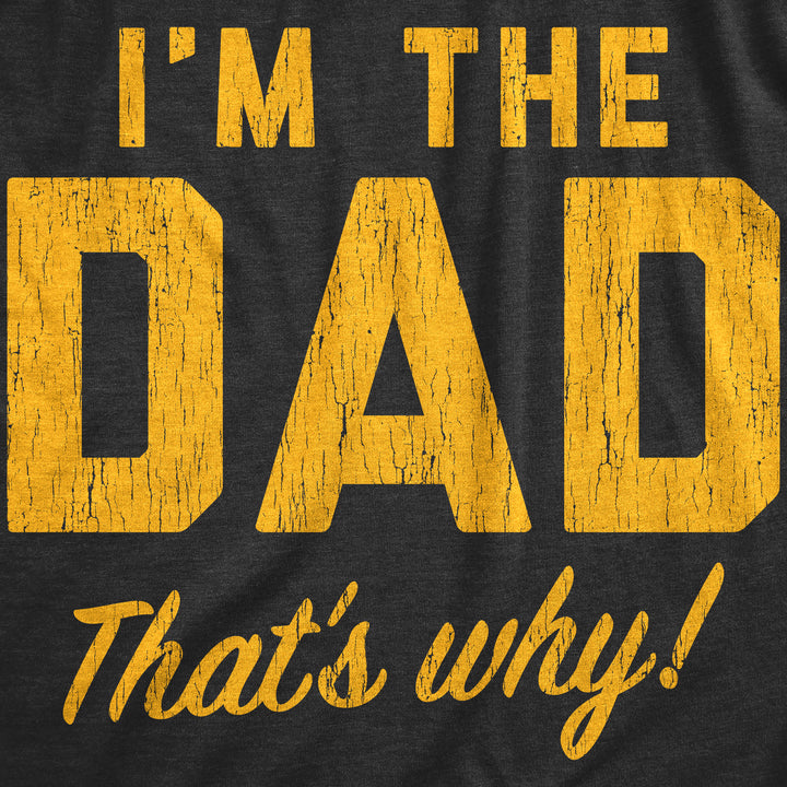 Im The Dad Thats Why Men's T Shirt