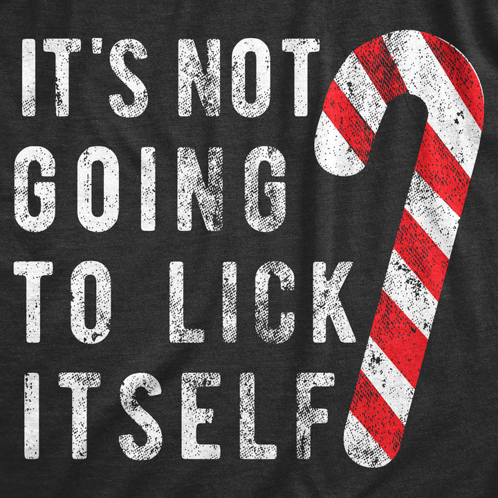 It's Not Going To Lick Itself Men's T Shirt