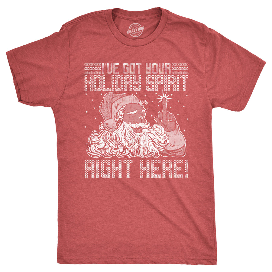 Funny Heather Red - SPIRIT Ive Got Your Holiday Spirit Right Here Mens T Shirt Nerdy Christmas Sarcastic Tee