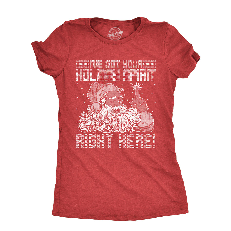 Funny Heather Red - SPIRIT Ive Got Your Holiday Spirit Right Here Womens T Shirt Nerdy Christmas Sarcastic Tee