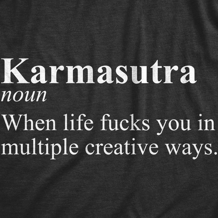 Karmasutra When Life Fucks You In Multiple Creative Ways Women's T Shirt