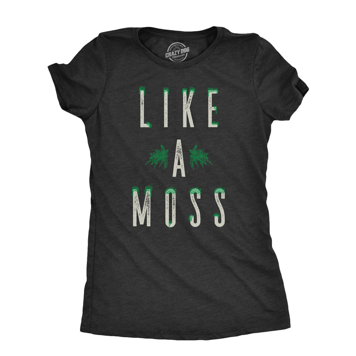 Funny Heather Black - MOSS Like A Moss Womens T Shirt Nerdy Sarcastic Tee