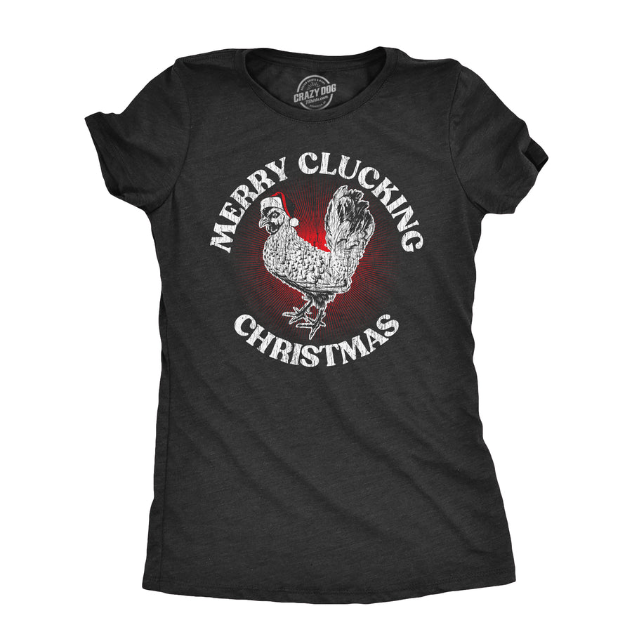 Funny Heather Black - CLUCKING Merry Clucking Christmas Womens T Shirt Nerdy christmas Animal Tee