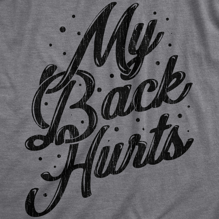 My Back Hurts Women's T Shirt