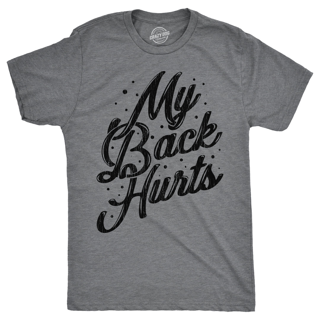 Funny Dark Heather Grey - BACK My Back Hurts Mens T Shirt Nerdy Sarcastic Tee