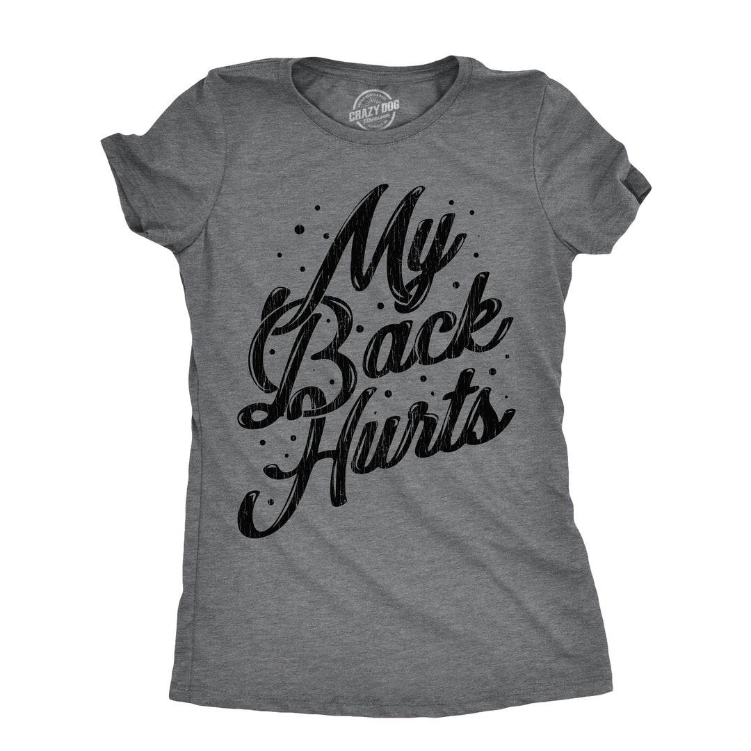 Funny Dark Heather Grey - BACK My Back Hurts Womens T Shirt Nerdy Sarcastic Tee