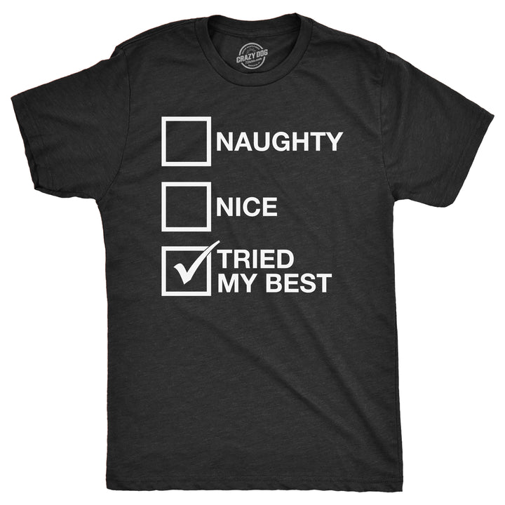 Funny Heather Black - Tried My Best Naughty List Nice List Tried My Best Mens T Shirt Nerdy Christmas Tee