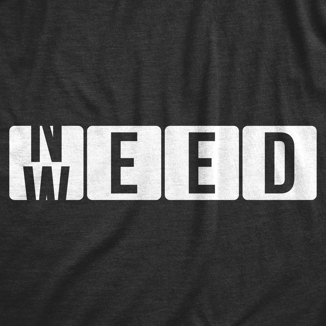 Need Weed Men's T Shirt