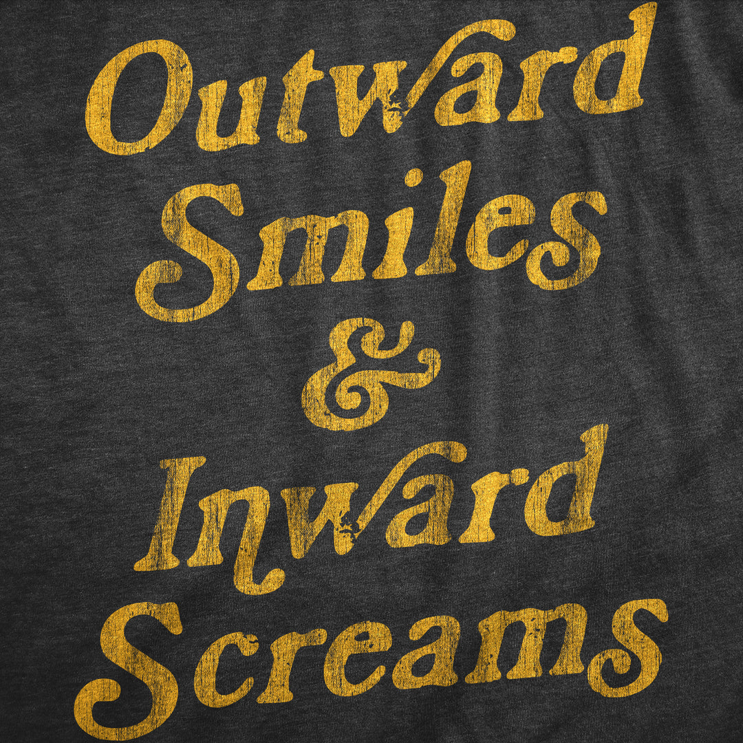 Outward Smiles And Inward Screams Women's T Shirt