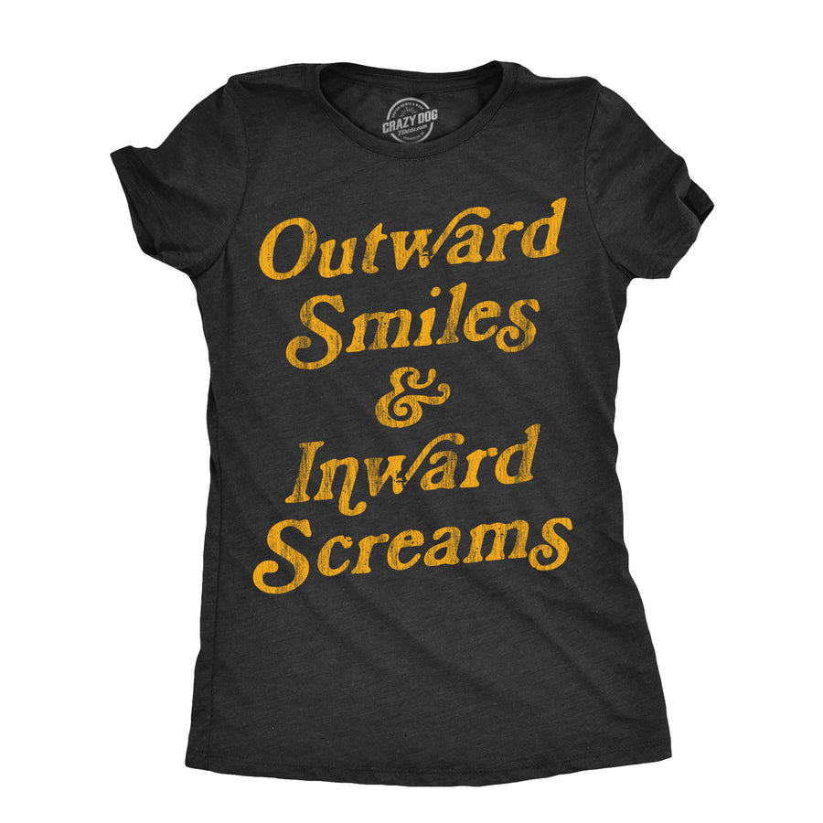 Funny Heather Black - OUTWARD Outward Smiles And Inward Screams Womens T Shirt Nerdy Sarcastic Tee