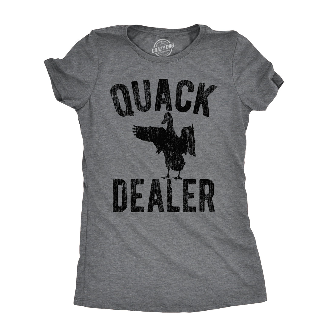 Funny Dark Heather Grey - QUACK Quack Dealer Womens T Shirt Nerdy Animal Sarcastic Tee