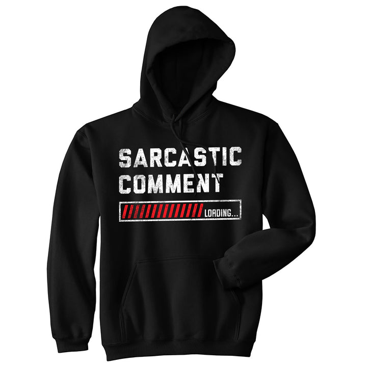 Funny Black - Sarcastic Comment Sarcastic Comment Loading Hoodie Nerdy Sarcastic Tee