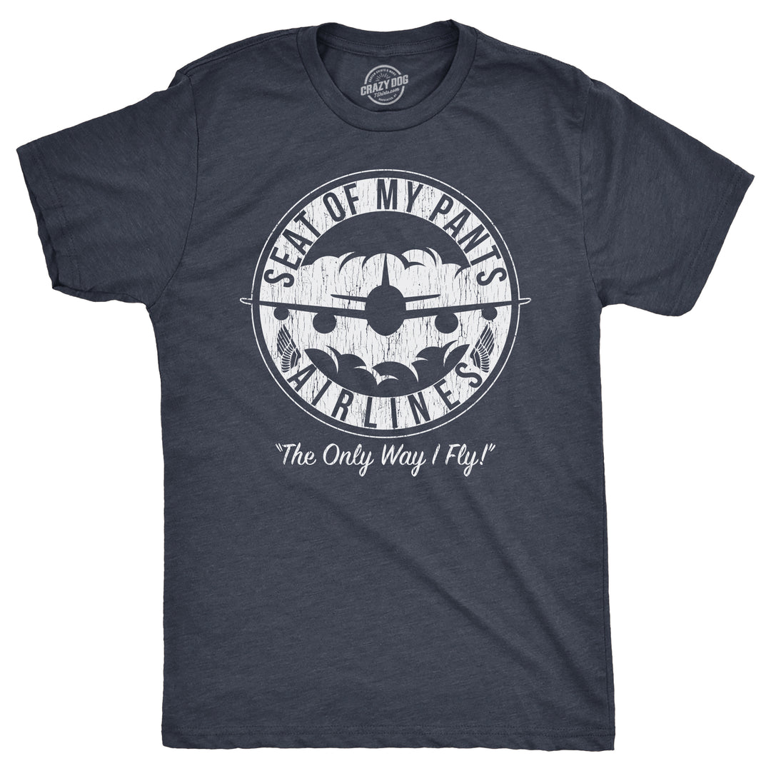 Funny Heather Navy - Seat Of My Pants Seat Of My Pants Airlines Mens T Shirt Nerdy sarcastic Tee