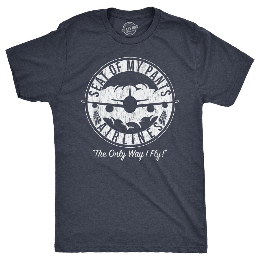 Funny Heather Navy - Seat Of My Pants Seat Of My Pants Airlines Mens T Shirt Nerdy sarcastic Tee