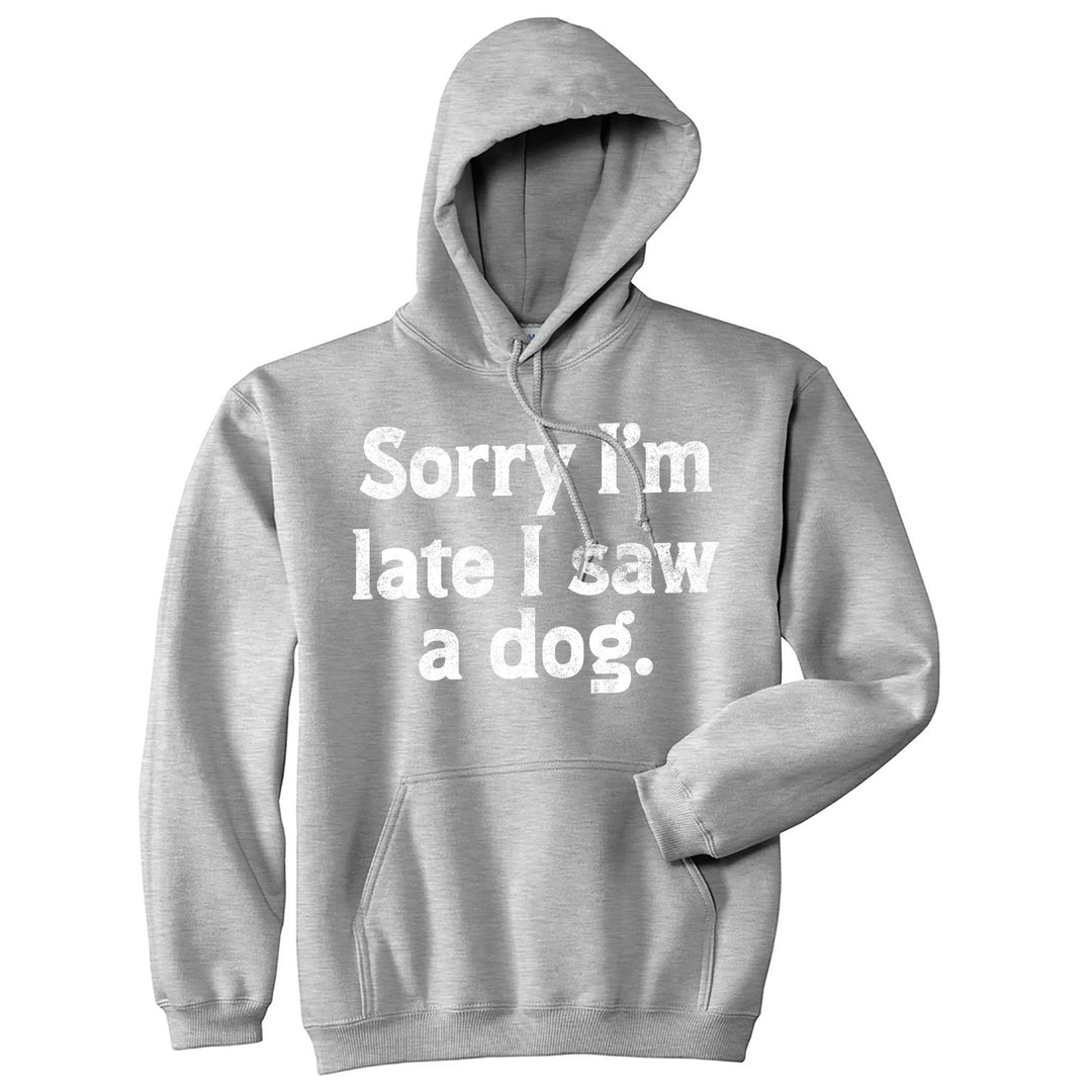 Funny Light Heather Grey - Saw A Dog Sorry Im Late I Saw A Dog Hoodie Nerdy Dog Tee