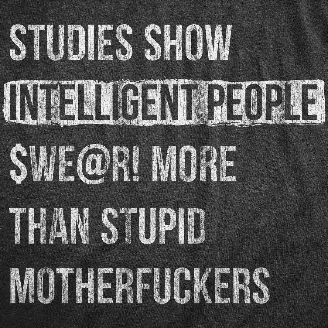 Studies Show That Intelligent People Swear More Than Stupid Mother Fuckers Women's T Shirt