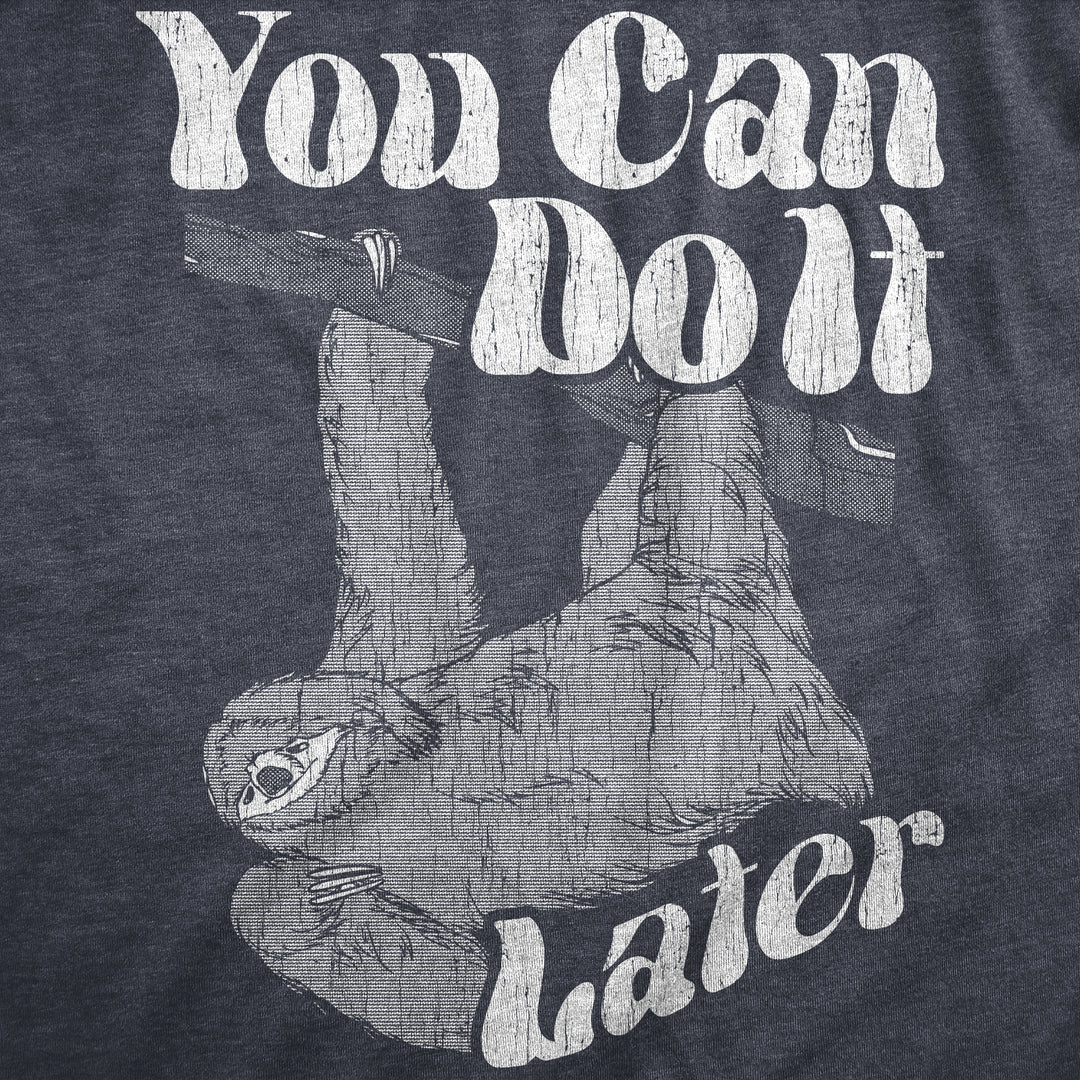 You Can Do It Later Women's T Shirt