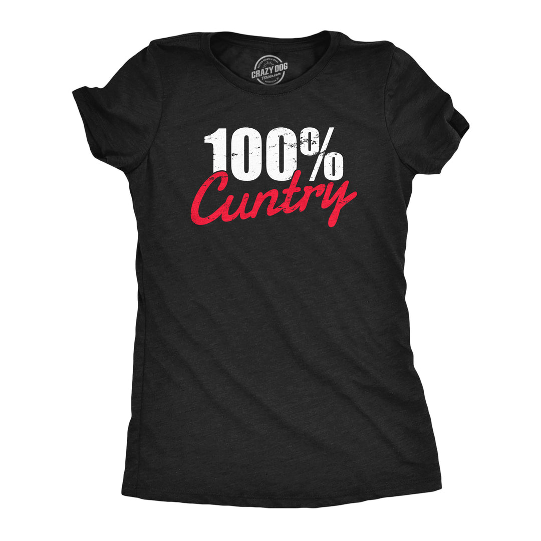 Funny Heather Black - CUNTRY 100 Percent Cuntry Womens T Shirt Nerdy Sarcastic Tee