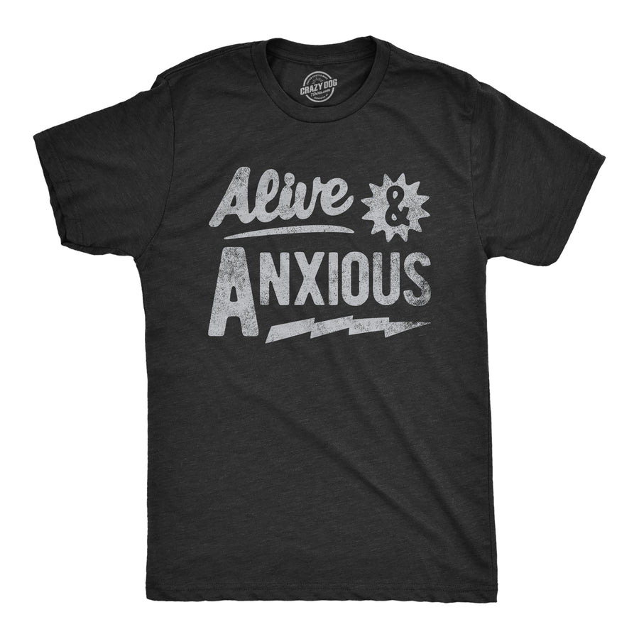 Funny Heather Black - ANXIOUS Alive And Anxious Mens T Shirt Nerdy Sarcastic Tee