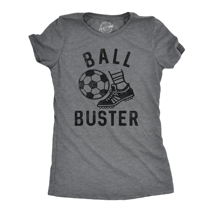 Funny Dark Heather Grey - BUSTER Ball Buster Soccer Womens T Shirt Nerdy Soccer sarcastic Tee