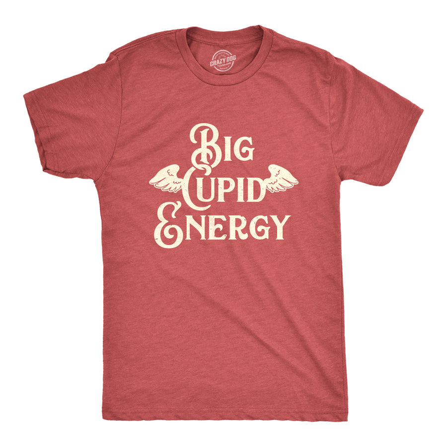 Funny Heather Red - Big Cupid Energy Big Cupid Energy Mens T Shirt Nerdy Valentine's Day Sarcastic Tee