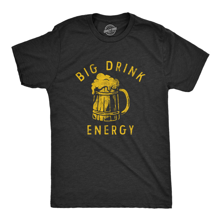 Funny Heather Black - DRINK Big Drink Energy Mens T Shirt Nerdy Drinking Beer Tee