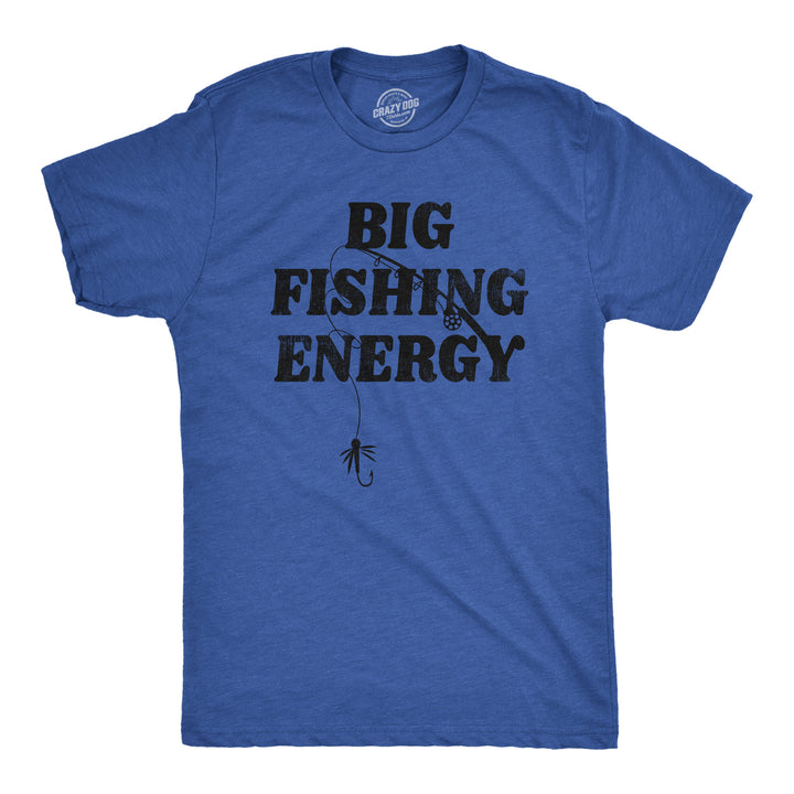 Funny Heather Royal - Big Energy Big Fishing Energy Mens T Shirt Nerdy Fishing Tee