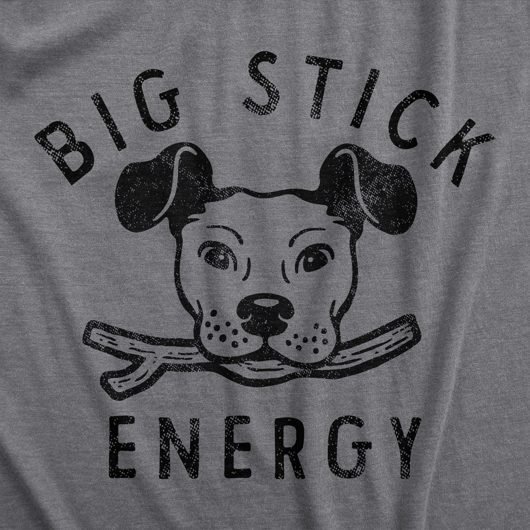 Big Stick Energy Dog Women's T Shirt