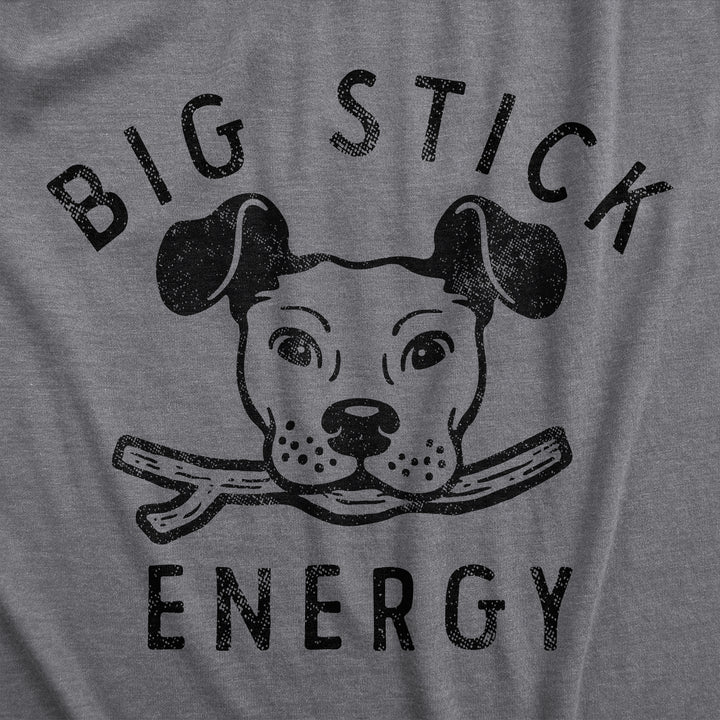 Big Stick Energy Dog Women's T Shirt