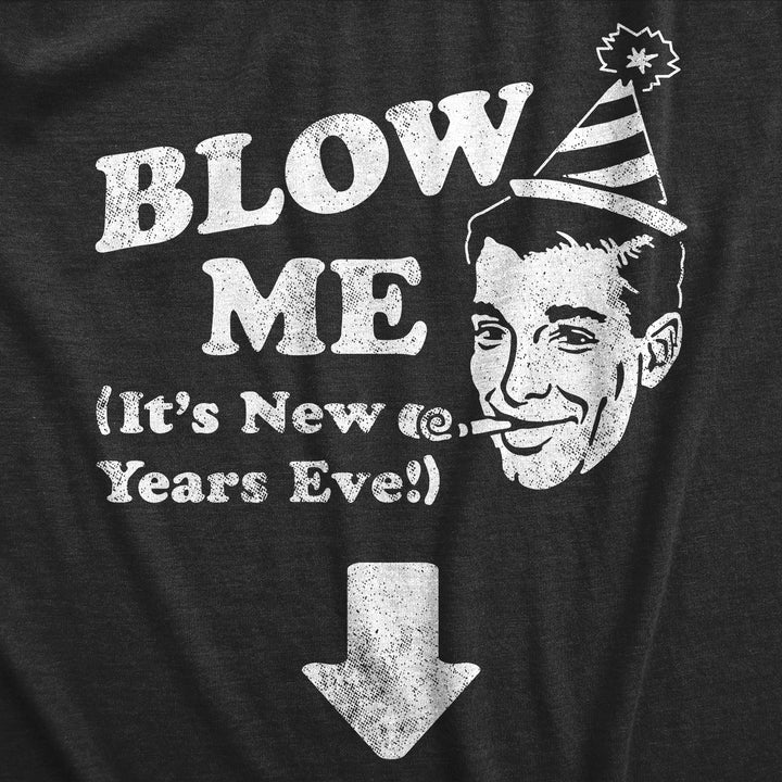 Blow Me Its New Years Eve Men's T Shirt