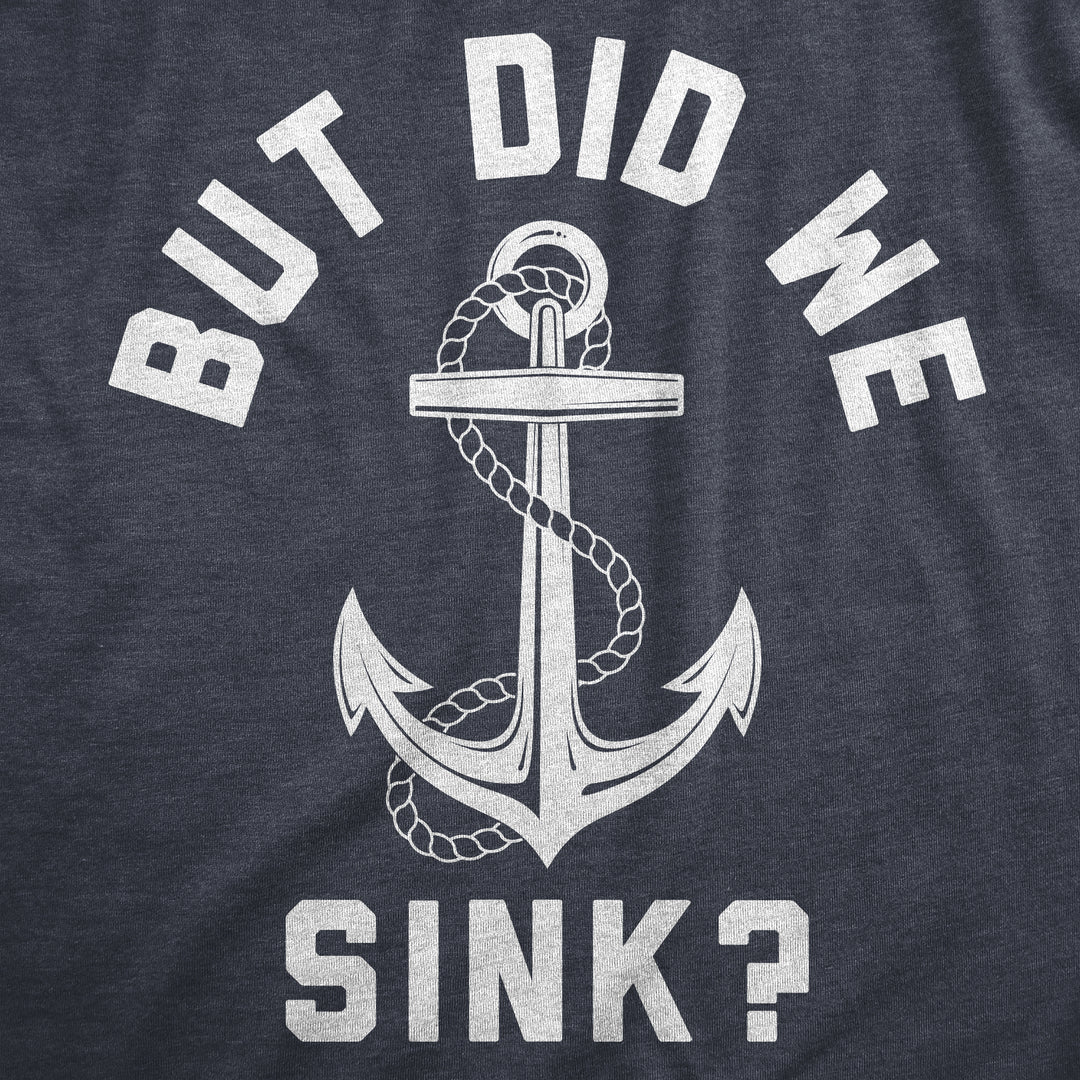 But Did We Sink Men's T Shirt