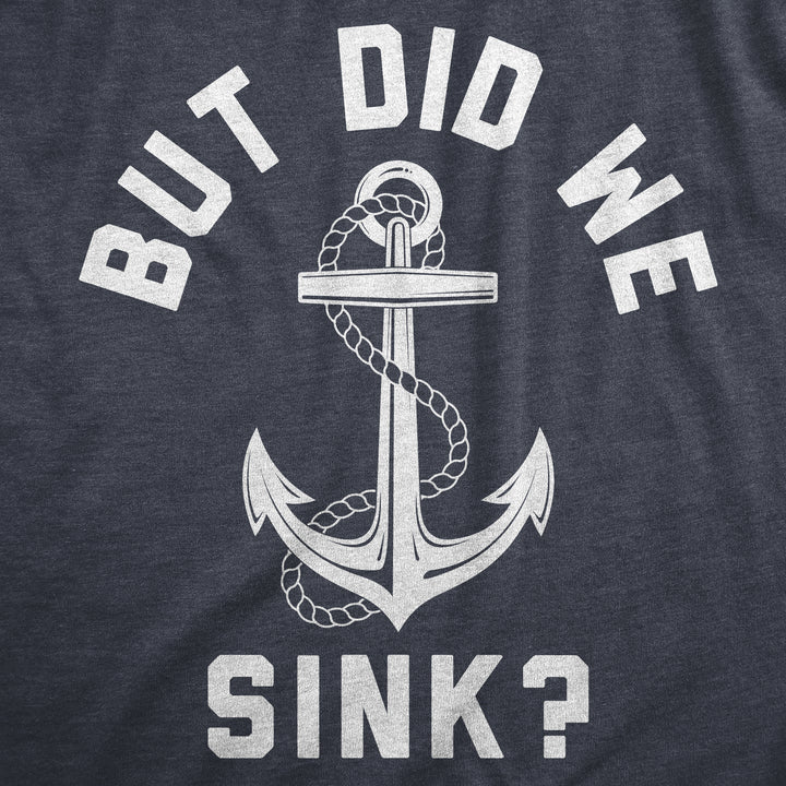 But Did We Sink Men's T Shirt