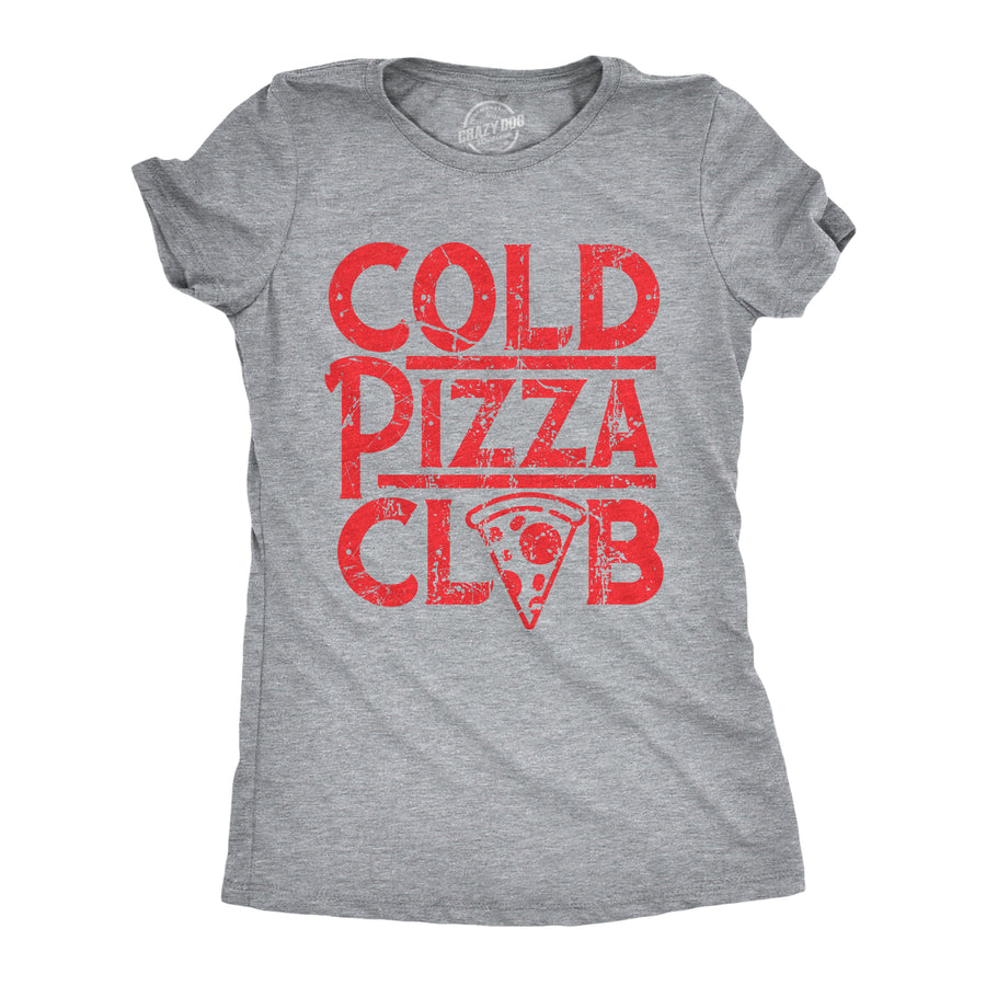 Funny Light Heather Grey - PIZZA Cold Pizza Club Womens T Shirt Nerdy Food sarcastic Tee