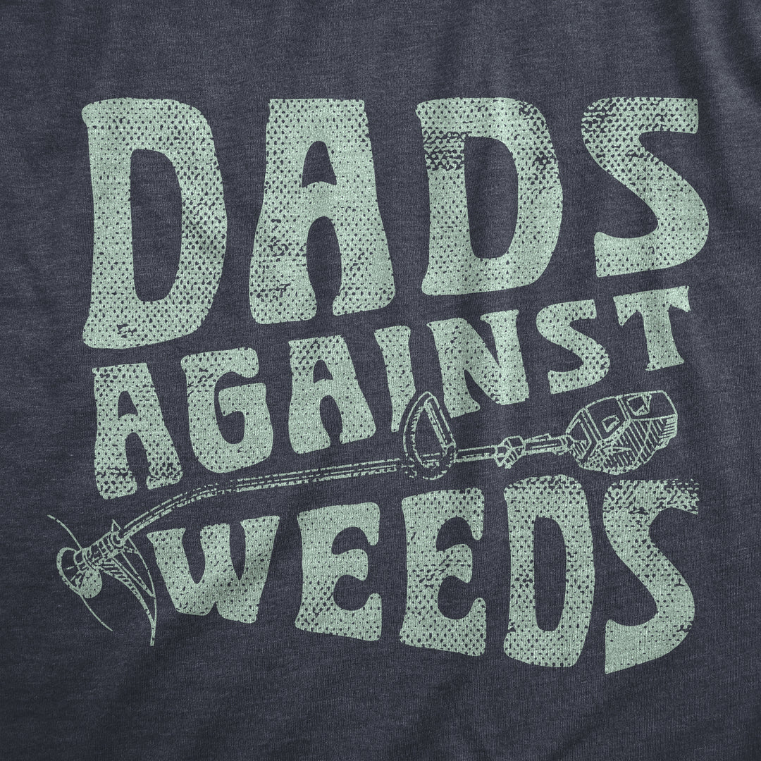 Dads Against Weeds Men's T Shirt