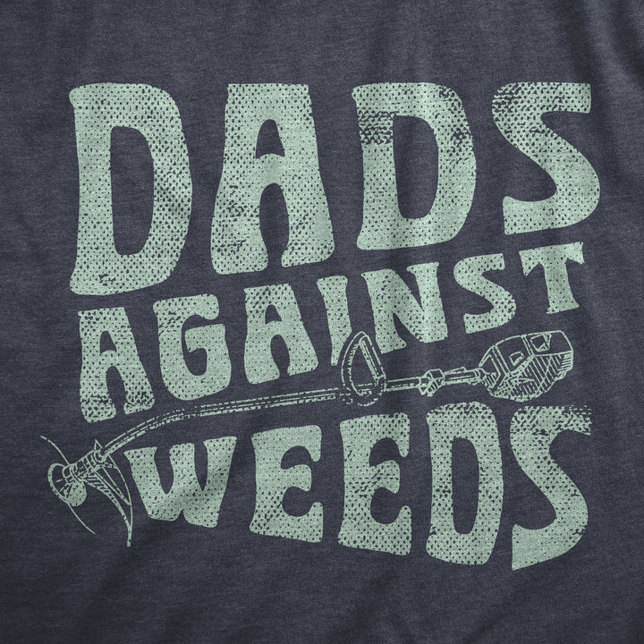 Dads Against Weeds Men's T Shirt