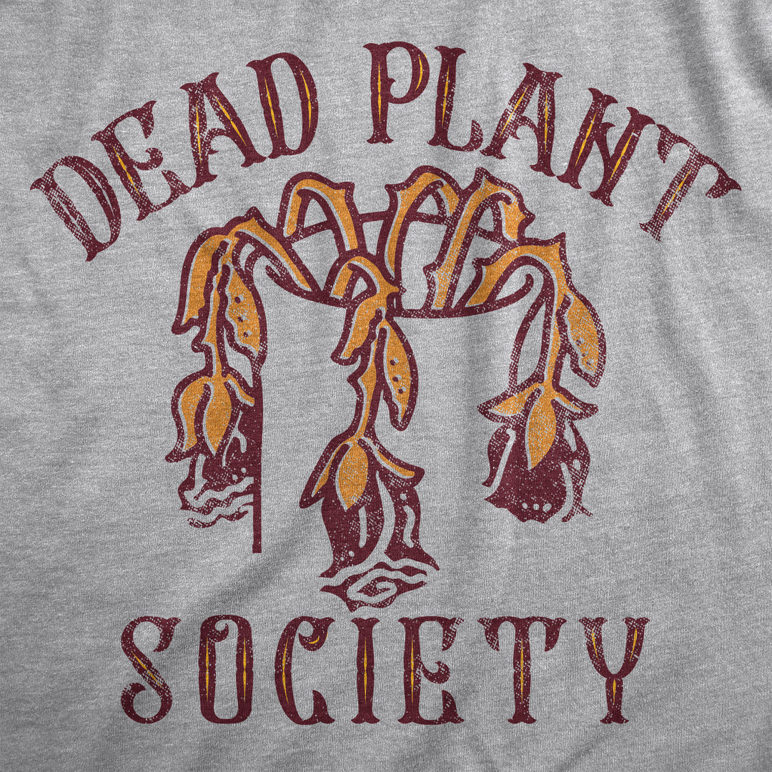 Dead Plant Society Women's T Shirt