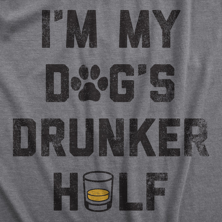 Im My Dogs Drunker Half Women's T Shirt